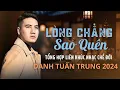 Download Lagu LÒNG CHẲNG SAO QUÊN | Tổng Hợp Liên Khúc Nhạc Chế Đời DANH TUẤN TRUNG 2024
