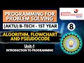 Lec 8 Algorithm Flowchart and Pseudocode Programming for Problem Solving AKTU B-Tech 1st year