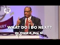 What Do I Do Next - Dr Frank E Ray
