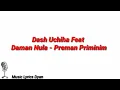 Download Lagu Lirik Lagu Dash Uchiha feat Daman Nula - Preman priminim(fiminim)