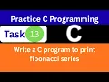 C Program to Print Fibonacci Series C Programming Practice C Program