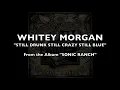 Whitey Morgan and the 78's | "Still Drunk, Still Crazy, Still Blue" | Official Audio