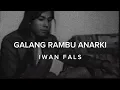 Download Lagu GALANG RAMBU ANARKI - IWAN FALS (LIRIK)
