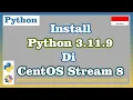 Install Python 3 11 9 di CentOS Stream 8