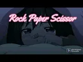 |Rock Paper Scissors|original song by Sroanna and me:)|