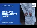 Download Lagu Beribadah dengan Harta Haram | Ustadz Ammi Nur Baits