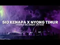 Download Lagu SIO KENAPA X NYONG TIMUR❗DJ VIRAL TIKTOK - ANDERSON MALORINGAN