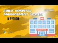How to build Hospital management system in python