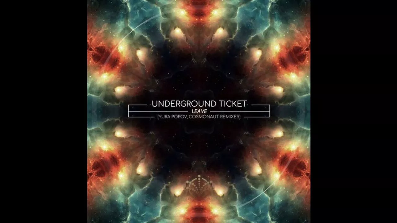 Underground Ticket - Leave (Cosmonaut Remix) [Stellar Fountain]