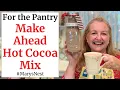 Healthy Make Ahead Hot Chocolate Mix - Shelf Stable Pantry Staple