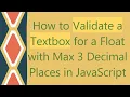 How to Validate a Textbox for a Float with Max 3 Decimal Places in JavaScript