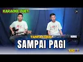 SAMPAI PAGI KARAOKE DUET ( TANPA VOKAL )