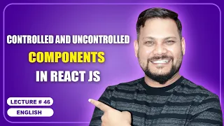 Controlled and Uncontrolled Components in React JS React JS Tutorial full course -