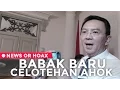 Babak Baru Celotehan Ahok - News Or Hoax?