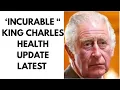 Download Lagu INCURABLE…. KING CHARLES HEALTH UPDATE LATEST #kingcharles #royal #health H
