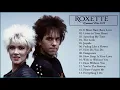 Download Lagu Best Songs of Roxette | Roxette Greatest Hits Full Album HD HQ
