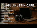Lagu Akustik Cafe | Lagu Indonesia Viral Terbaru 2025