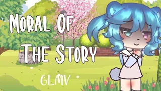 「Gacha Life」Moral Of The Story {Lip Sync+} | GLMV | Ashe