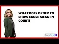 What Does Order To Show Cause Mean In Court