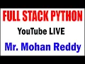 FULL STACK PYTHON tutorials by Mr Mohan Reddy Sir
