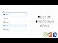 Create a custom dropdown Select menu using HTML CSS and JS