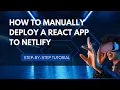 How to Manually Deploy a React App to Netlify Step-by-Step Tutorial