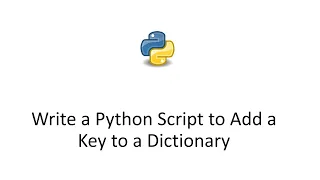Write a Python Script to Add a Key to a Dictionary Add Key Value to Python Dictionary