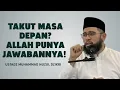 Download Lagu Takut Masa Depan? Begini Cara Allah Menenangkan Hatimu! - Ustadz Muhammad Nuzul Dzikri 