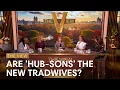 Download Lagu Are 'Hub-Sons' The New Tradwives? | The View