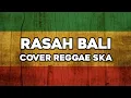 Download Lagu RASAH BALI - LAVORA (COVER REGGAE SKA BY AS TONE)