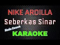 Download Lagu Nike Ardilla - Seberkas Sinar [Karaoke] NADA COWOK | LMusical
