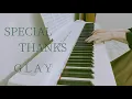 Download Lagu SPECIAL THANKS  / GLAY ピアノ 弾いてみた＊ Piano cover ピアノソロ アレンジ