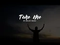 Take Me [LYRICS Ablaze Music CFC]