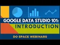 Google Data Studio 101 Introduction