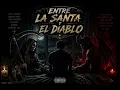 Entre La Santa y El Diablo