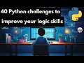 40 Python Challenges for Logical Thinking