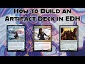 A Guide to Artifact in EDH How to Build an Artifact Commander Deck