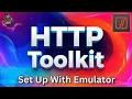 How to Install HTTP Toolkit Connect Android - Step by Step