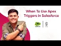 When To Use Apex Triggers Learn Salesforce Development 2026