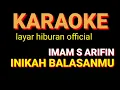 Download Lagu INIKAH BALASANMU KARAOKE IMAM S ARIFIN