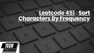 LeetCode 451 Sort Characters by Frequency - Java Full Solution