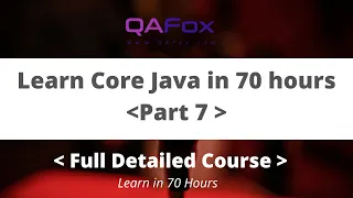 Learn Core Java in depth in 70 hours - Part 7