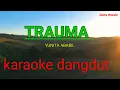 Download Lagu TRAUMA  YUNITA ABABIL  KARAOKE DANGDUT