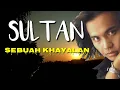 Download Lagu SULTAN | Sebuah Khayalan / Hayalan | Lirik