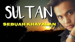 sultan sebuah khayalan hayalan lirik