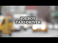 JOEBOY- TAXI DRIVER LYRIC VIDEO