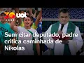 Lagu Padre critica caminhada de Nikolas Ferreira em Aparecida: 'Nunca teve projeto a favor do povo'