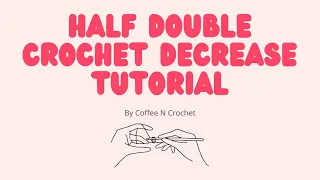 Half Double Crochet Decrease for Beginners Step-by-Step Stitch Tutorial