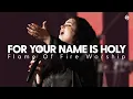 For your name is holy | Flame of Fire Worship cover