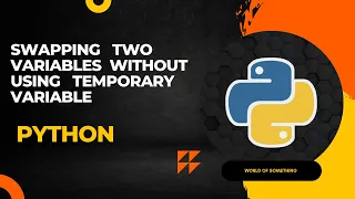 SWAPPING TWO VARIABLES WITHOUT USING TEMPORARY VARIABLE------PYTHON